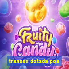 transex dotada poa